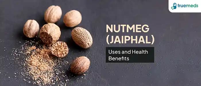 Nutmeg (Jaiphal): Amazing Uses, Benefits, and Must-Know Precautions