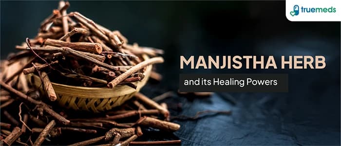 Manjistha Uses, Benefits, Side Effects &amp; More