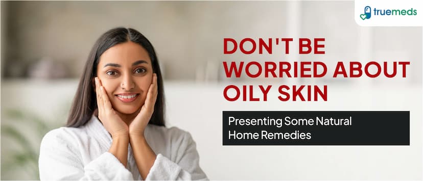 Natural Home Remedies for Oily Skin