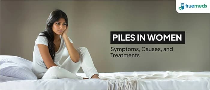 Piles In Females (Hemorrhoids): Symptoms, Causes, And Treatment